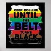 Rolling Until The Belt Turns Black Karate MMA Poster (Voorkant)