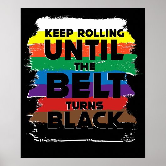 Rolling Until The Belt Turns Black Karate MMA Poster (Voorkant)
