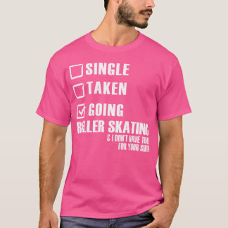 Rolschaatser grappige single genomen gaan rolschaa t-shirt
