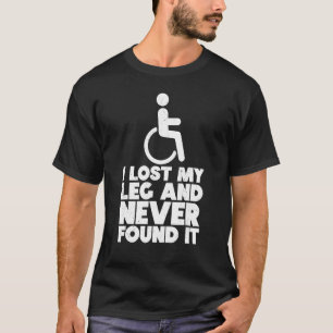 Rolstoel Humor Beperking Handicap Been Amputatie 5 T-shirt