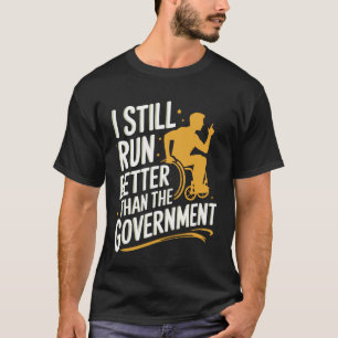 Rolstoel Ik Ren Nog Steeds Beter Dan De Overheid T-shirt