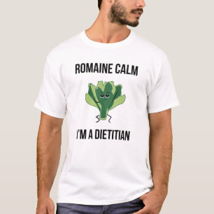 Romaine Calm I'm a Dietitian T-shirt