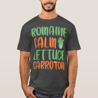 Romaine Calm lettuce carrot on Funny Vegetarian Ve T-shirt