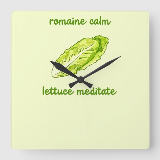 "Romaine Calm - Lettuce Meditate" pun Vierkante Klok (Voorkant)