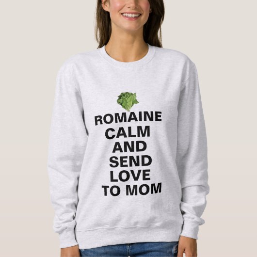 Romaine Rustig En Liefde Sweatshirt - Grappig Cust (Voorkant)