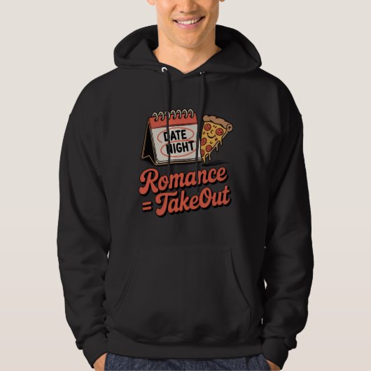 Romance = Takeout | Funny Pizza Date Night Design  Hoodie (Voorkant)