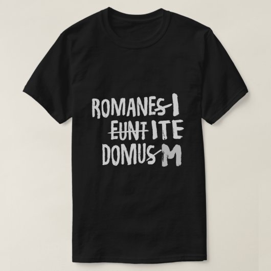 Romani Ite Domum die Latijn-achtig leven in Brya l T-shirt (Design voorkant)