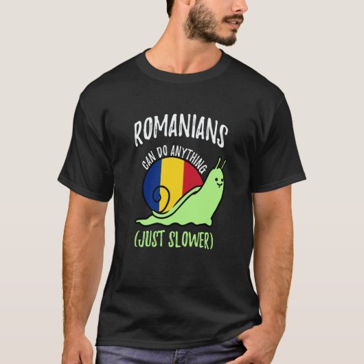 Romanians Can Do Anything Just Slower  Romania T-shirt (Voorkant)