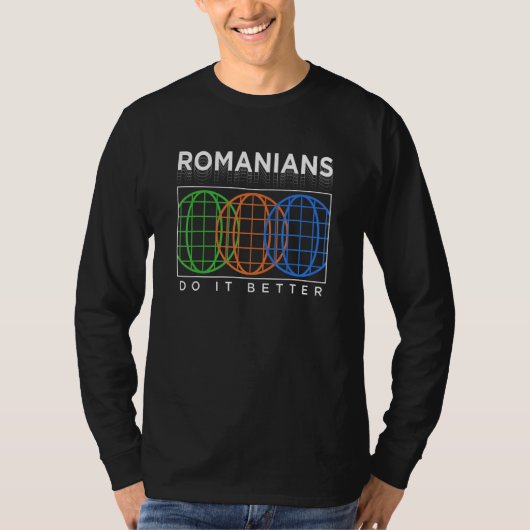 Romanians Do It Better  Patriotic Humor Nationalit T-shirt (Voorkant)