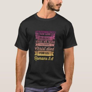 Romans 5:8 Bijbelverse vormgeving T-shirt