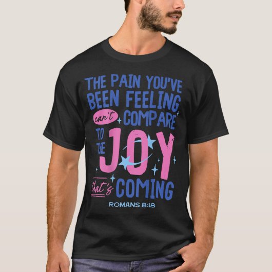 Romans 8_18 Bible Joy Is Coming Insrational Christ T-shirt (Voorkant)