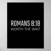 Romans 8_18 - Worth The Wait Bible Religious Verse Poster (Voorkant)