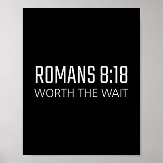 Romans 8_18 - Worth The Wait Bible Religious Verse Poster (Voorkant)