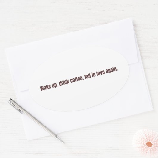 Romantic Coffee Quote Mug – “Wake up, drink coffee Ovale Sticker (Envelop)