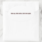 Romantic Coffee Quote Mug – “Wake up, drink coffee Ovale Sticker (Tas)