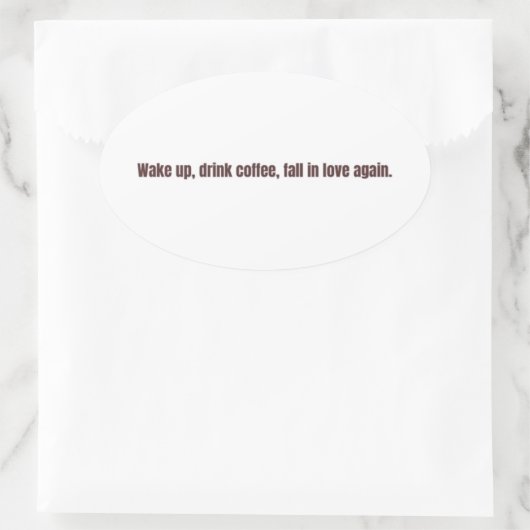 Romantic Coffee Quote Mug – “Wake up, drink coffee Ovale Sticker (Tas)