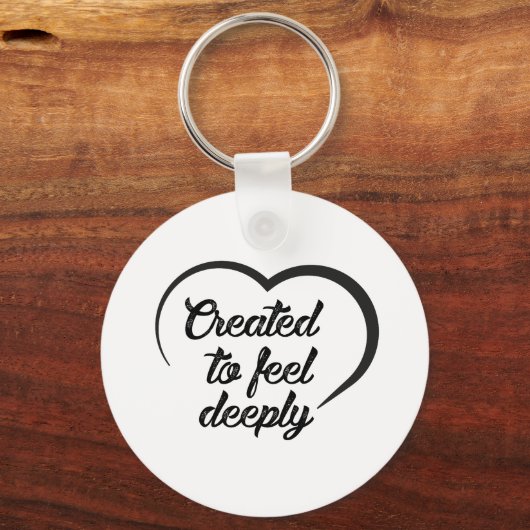 Romantic Deep Love Quote - Created to Feel Deeply  Sleutelhanger (Achterkant)