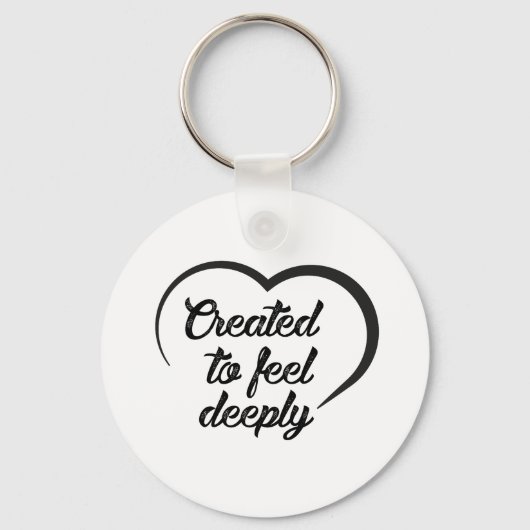 Romantic Deep Love Quote - Created to Feel Deeply  Sleutelhanger (Achterkant)
