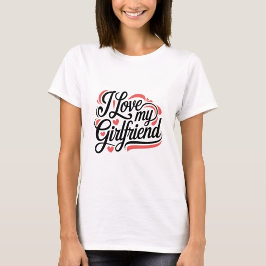 Romantic "I Love My Girlfriend" Typography Design T-shirt (Voorkant)
