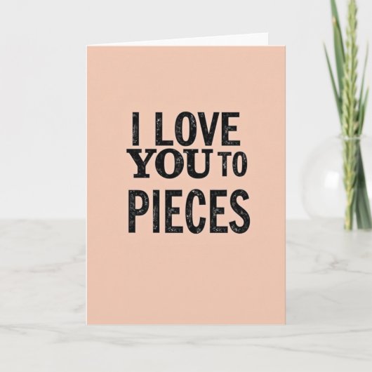 Romantic I Love You To Pieces Card Kaart (Voorkant)