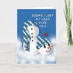 Romantic met humor Winter Card - Snowman Feestdagen Kaart<br><div class="desc">Ideale en leuke manier om iemand te laten zien hoe je gefascineerd bent en ze niet uit je hoofd kan krijgen.</div>