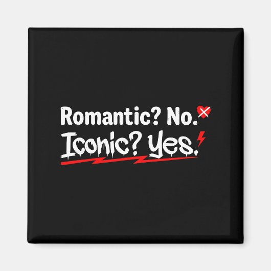 Romantic No Iconic Yes Funny Anti Valentine's Day  Magneet (Voorkant)