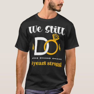 Romantic Wedding Anniversary We Still DO Couple 31 T-shirt