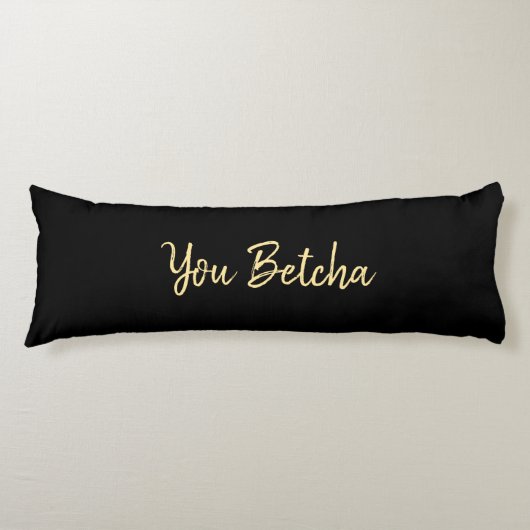 Romantic You Betcha Black met Gold Script Lichaamskussen (Voorkant)