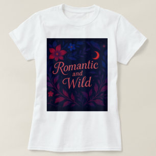 Romantisch en wild t-shirt