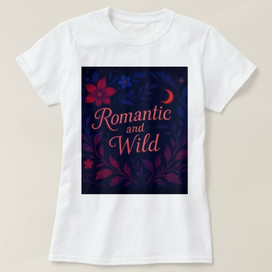 Romantisch en wild t-shirt (Design voorkant)