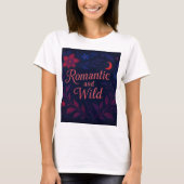 Romantisch en wild t-shirt (Voorkant)