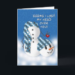 Romantisch met humor Winter Kaart - Snowman<br><div class="desc">Ideale en leuke manier om aan iemand uit te drukken hoe je gefascineerd bent door hen en ze niet uit je hoofd kunt krijgen.</div>