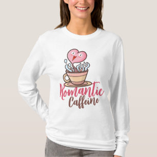 -Romantische affeïne T-shirt