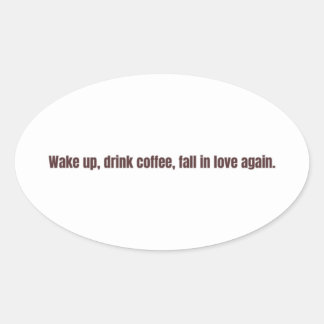 Romantische koffie citaten mok – “Word wakker, dri Ovale Sticker