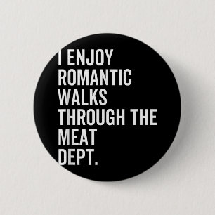 Romantische wandelingen Vleesafdeling Grappig eten Ronde Button 5,7 Cm