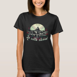 Rome La città eterna! Italië Europa T-shirt