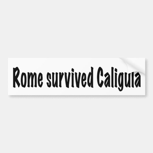 Rome overleefde Caligula Bumpersticker (Voorkant)