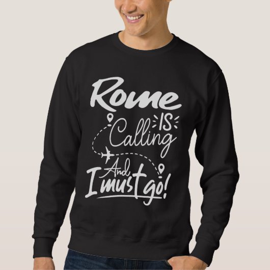Rome roept en ik moet gaan Italië Reizen Trui (Voorkant)