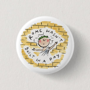 Rome was niet in één dag gebouwd ronde button 3,2 cm