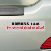 Romeinen 14:8 Gezochte dood of levend Bumpersticker (Op auto)