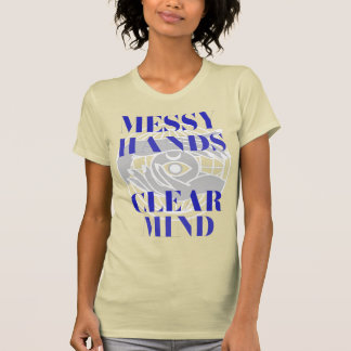 Rommelige handen, heldere geest creatieve hobby ch t-shirt