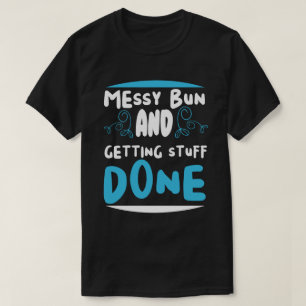 Rommelige Knot en Dingen Gedaan Krijgen T-shirt