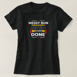 "Rommelige Knot Krijg Dingen Gedaan" Grappig Grafi T-shirt