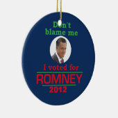 Romney Dont geeft me de schuld Keramisch Ornament (Rechts)