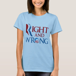 ROMNEY HEEFT RECHT EN OBAMA IS WRONG.png T-shirt