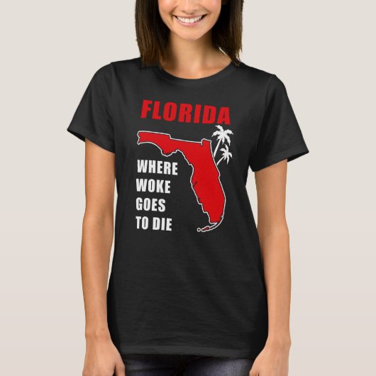 Ron Desantis Quote Florida: Where woke goes to die T-shirt (Voorkant)