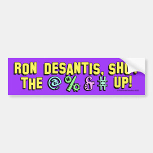 Ron DeSantis, sluit @%&# omhoog! Bumpersticker