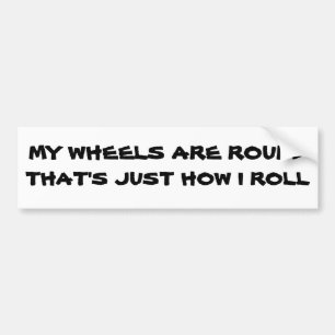 Ronde banden is gewoon hoe ik rol bumpersticker