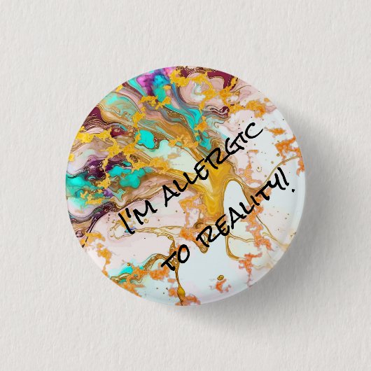Ronde "Ik ben allergisch voor de realiteit"-Abstra Button 3,2 Cm (Voorkant)