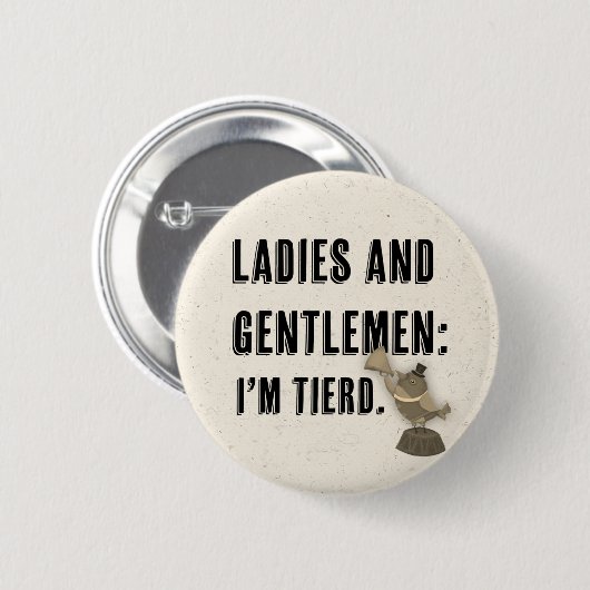 ronde pin\button- Ik ben getierd Button 5,7 Cm (Voorkant /achterkant)